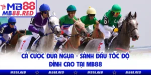 Cá Cược Đua Ngựa - Sảnh Đấu Tốc Độ Đỉnh Cao Tại MB88