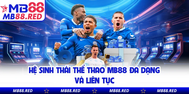 Hệ sinh thái thể thao MB88 đa dạng và liên tục